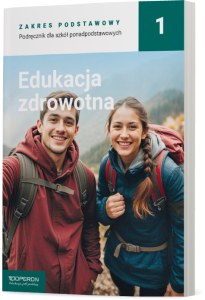 Edukacja zdrowotna 1 Podręcznik Zakres podstawowy Liceum i technikum