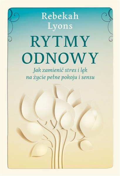 RYTMY ODNOWY. JAK ZAMIENIĆ STRES I LĘK NA ŻYCIE...