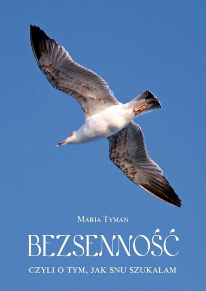 BEZSENNOŚĆ, CZYLI O TYM, JAK SNU SZUKAŁAM