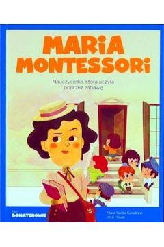 Moi Bohaterowie Maria Montessori