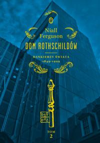 BANKIERZY ŚWIATA 1849-1999 DOM ROTHSCHILDÓW