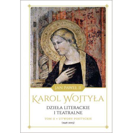 DZIEŁA LITERACKIE I TEATRALNE. TOM II. UTWORY POET