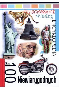 NA ŚCIEŻKACH WIEDZY. 100 NIEWIARYGODNYCH