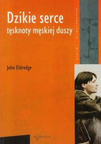DZIKIE SERCE TĘSKNOTY MĘSKIEJ DUSZY