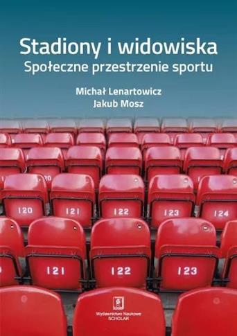 Stadiony i widowiska. Społeczne przestrzenie sport