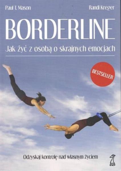 BORDERLINE. JAK ŻYĆ Z OSOBĄ O SKRAJNYCH EMOCJACH