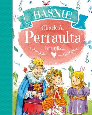 BAŚNIE CHARLES`A PERRAULTA I NIE TYLKO...