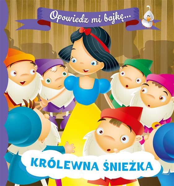 OPOWIEDZ MI BAJKĘ. KRÓLEWNA ŚNIEŻKA