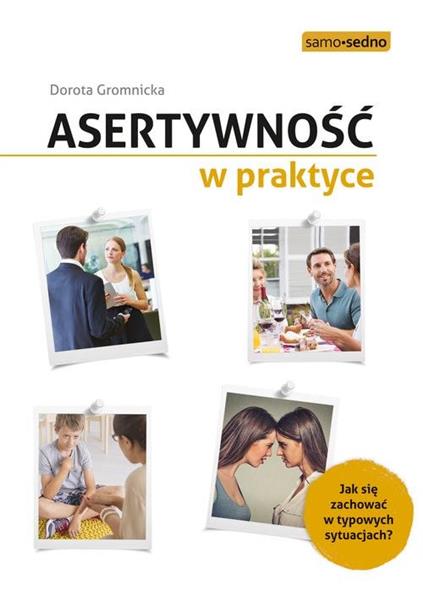ASERTYWNOŚĆ W PRAKTYCE. JAK ZACHOWAĆ SIĘ W TYPOWYC