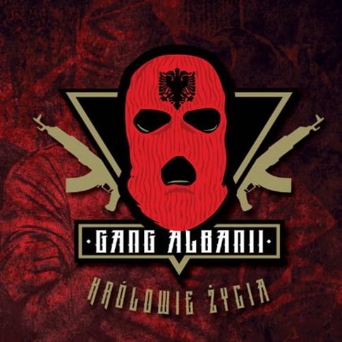 GANG ALBANII - KRÓLOWIE ŻYCIA