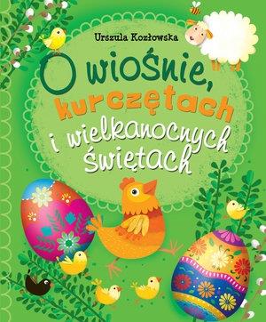 O WIOŚNIE, KURCZĘTACH I WIELKANOCNYCH ŚWIĘTACH
