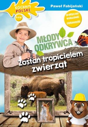 MŁODY ODKRYWCA ZOSTAŃ TROPICIELEM ZWIERZĄT
