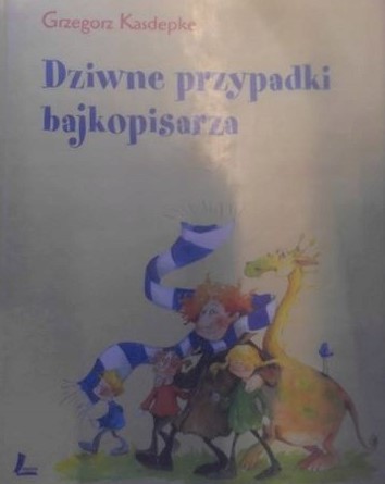 DZIWNE PRZYPADKI BAJKOPISARZA - GRZEGORZ KASDEPKE