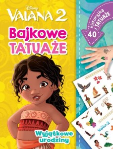 Wyjątkowe urodziny. Disney Vaiana 2. Bajkowe tatuaże