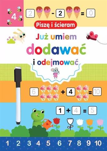 PISZĘ I ŚCIERAM. JUŻ UMIEM DODAWAĆ I ODEJMOWAĆ