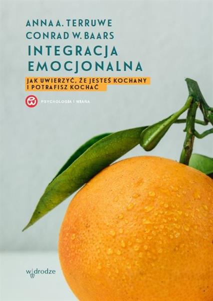 INTEGRACJA EMOCJONALNA. JAK UWIERZYĆ, ŻE JESTEŚ?