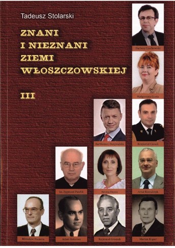 ZNANI I NIEZNANI ZIEMI WŁOSZCZOWSKIEJ