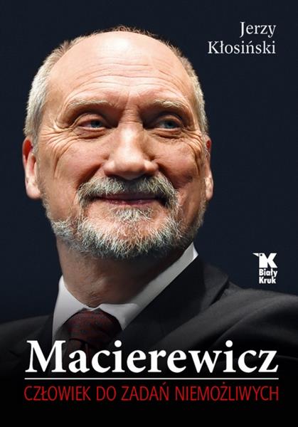 MACIEREWICZ. CZŁOWIEK DO ZADAŃ NIEMOŻLIWYCH
