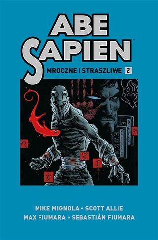 Mroczne i straszliwe. Abe Sapien. Tom 2