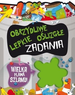 OBRZYDLIWE, LEPKIE, OŚLIZGŁE ZADANIA