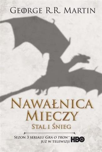 PIEŚŃ LODU I OGNIA. TOM 3. NAWAŁNICA MIECZY. CZĘŚĆ