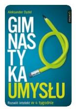 GIMNASTYKA UMYSŁU. ROZWIŃ INTELEKT W 4 TYGODNIE