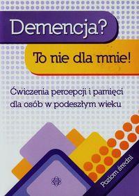 DEMENCJA. TO NIE DLA MNIE. POZIOM ŚREDNI