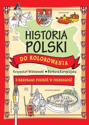 HISTORIA POLSKI DO KOLOROWANIA. Z KREDKAMI PODRÓŻ
