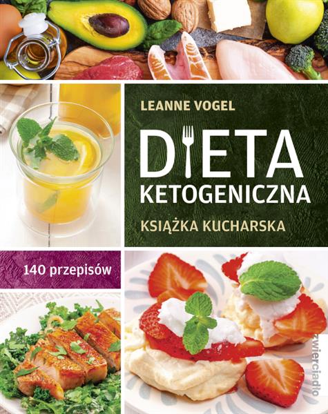 DIETA KETOGENICZNA. KSIĄŻKA KUCHARSKA. 140 PRZEPIS