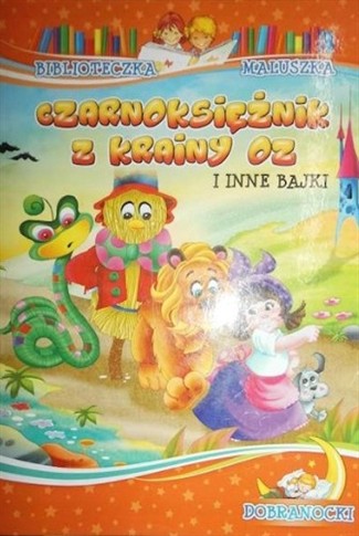CZARNOKSIĘŻNIK Z KRAINY OZ I INNE BAJKI
