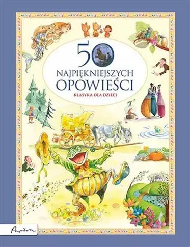50 najpiękniejszych opowieści. Klasyka dla dzieci