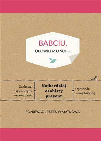 BABCIU, OPOWIEDZ O SOBIE