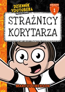 Strażnicy korytarza. Dziennik Youtubera przedstawia