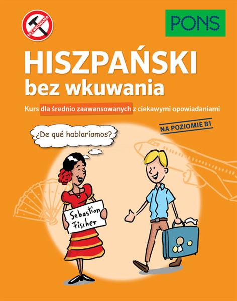 HISZPAŃSKI BEZ WKUWANIA. KURS DLA ŚREDNIO ZAAWANSO
