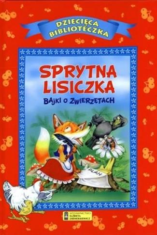 Sprytna lisiczka. Bajki o zwierzętach
