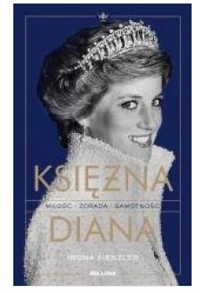 Księżna Diana. Miłość, zdrada, samotność