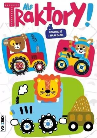 ALE TRAKTORY! KOLOROWANKA Z NAKLEJKAMI