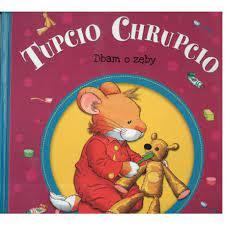 TUPCIO CHRUPCIO DBAM O ZĘBY