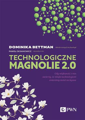 Technologiczne magnolie 2.0. Gdy większość z nas u