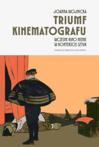 Triumf kinematografu. Wczesne kino nieme w kontekście sztuk