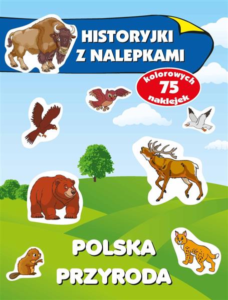 HISTORYJKI Z NALEPKAMI. POLSKA PRZYRODA