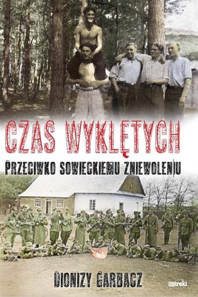 CZAS WYKLĘTYCH PRZECIWKO SOWIECKIEMU ZNIEWOLENIU