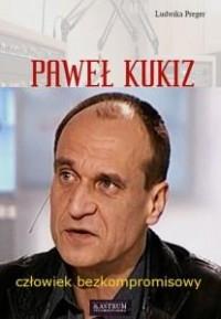 PAWEŁ KUKIZ CZŁOWIEK BEZKOMPROMISOWY
