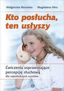 Kto posłucha, ten usłyszy Ćwiczenia usprawniające percepcję słuchową dla najmłodszych uczniów