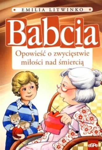 Babcia. Opowieść o zwycięstwie miłości nad śmierci