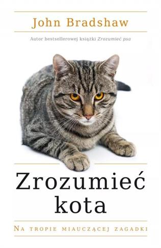 ZROZUMIEĆ KOTA. NA TROPIE MIAUCZĄCEJ ZAGADKI