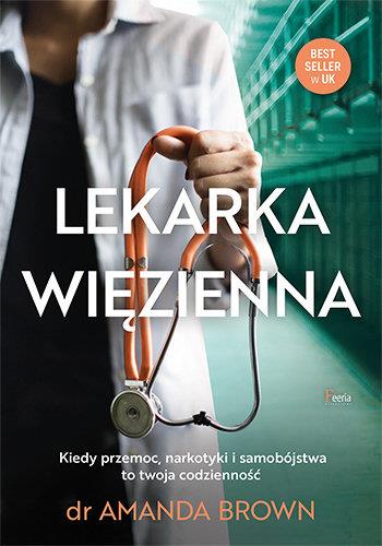 LEKARKA WIĘZIENNA. KIEDY PRZEMOC, NARKOTYKI I …
