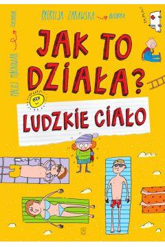 JAK TO DZIAŁA? LUDZKIE CIAŁO