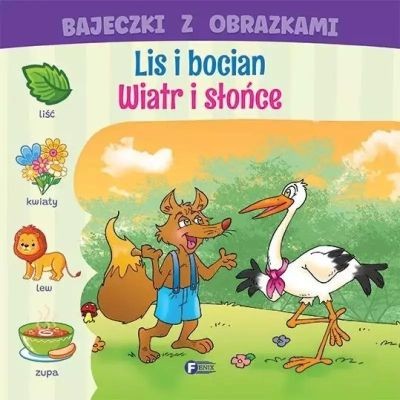 BAJECZKI Z OBRAZKAMI. LIS I BOCIAN. WIATR I SŁOŃCE