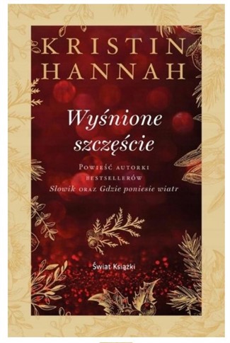 WYŚNIONE SZCZĘŚCIE KRISTIN HANNAH ZŁOTA TWARDA OPR